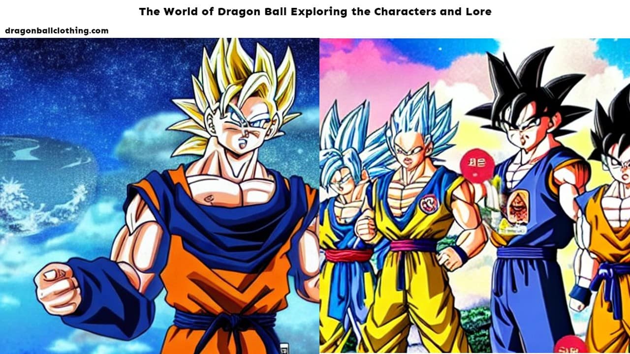 World of Dragon Ball Exploring the Characters and Lore ways best